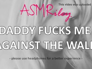 Eroticaudio - asmr татко чука ми срещу на wall&comma; taboo&comma; ddlg